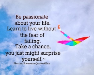 be passionate about your life